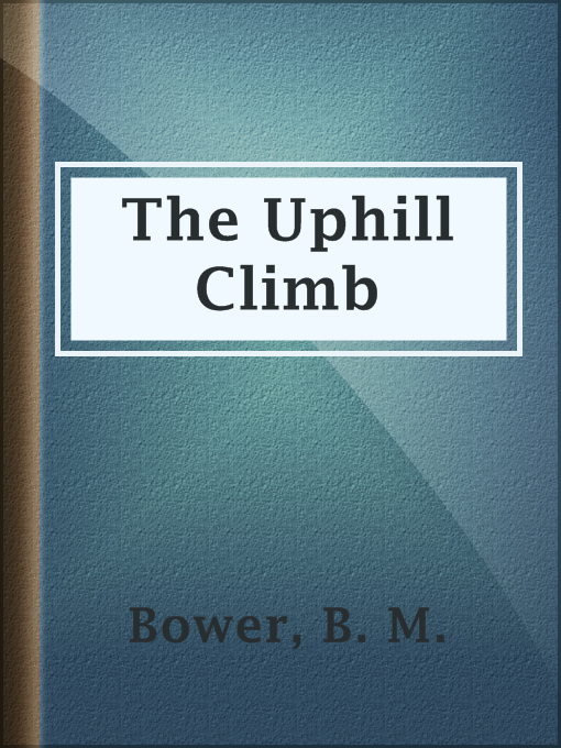 Title details for The Uphill Climb by B. M. Bower - Available